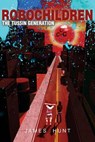 RoboChildren: The Tussin Generation - James Hunt - 9781481030274
