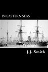 In Eastern Seas: The Commission of H.M.S Iron Duke, Flag-ship in China 1878-83 - Alex Struik - 9781481186599