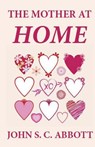 The Mother at Home - John S. C. Abbott - 9781481247108