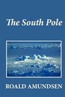 The South Pole - Roald Amundsen - 9781481274258