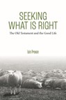 Seeking What Is Right - Iain Provan - 9781481312882