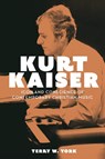 Kurt Kaiser: Icon and Conscience of Contemporary Christian Music - Terry W. York - 9781481316729