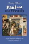 Paul and the Wrath: Divine Judgment and Mercy for Israel in Romans 9-11 - Thomas P. Dixon - 9781481321358