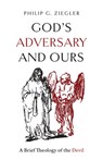 God's Adversary and Ours - Philip G. Ziegler - 9781481324137