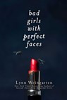 Bad Girls with Perfect Faces - Lynn Weingarten - 9781481418621