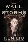 The Wall of Storms - Ken Liu - 9781481424318