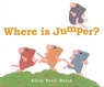 Where Is Jumper? - Ellen Stoll Walsh - 9781481445092