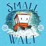 Small Walt - Elizabeth Weiss Verdick - 9781481448468