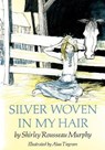 Silver Woven in My Hair - Shirley Rousseau Murphy - 9781481458658