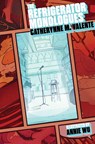 The Refrigerator Monologues - Catherynne M. Valente - 9781481459341