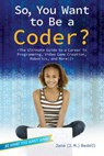 So, You Want to Be a Coder? - Jane (J. M.) Bedell - 9781481460637
