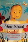 Lion Island: Cuba's Warrior of Words - Margarita Engle - 9781481461139