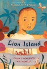 Lion Island: Cuba's Warrior of Words - Margarita Engle - 9781481461139