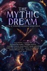 The Mythic Dream - John Chu ; Leah Cypess ; Indrapramit Das ; Amal El-Mohtar ; Jeffrey Ford ; Sarah Gailey ; Carlos Hernandez ; Kat Howard ; Stephen Graham Jones ; T. Kingfisher ; Ann Leckie ; Carmen Maria Machado ; Arkady Martine ; Seanan McGuire ; Naomi Novik ; Rebecca Ro - 9781481462402