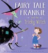 Fairy Tale Frankie and the Tricky Witch - Greg Gormley - 9781481466257