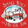 Small Walt and Mo the Tow - Elizabeth Weiss Verdick - 9781481466615