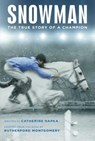 Snowman: The True Story of a Champion - Catherine Hapka - 9781481478137
