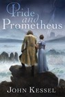 Pride and Prometheus - John Kessel - 9781481481489