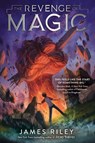 Riley, J: Revenge of Magic - James Riley - 9781481485784