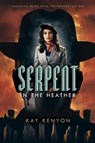 Serpent in the Heather - Kay Kenyon - 9781481487863