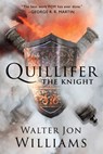 Quillifer the Knight - Walter Jon Williams - 9781481490023