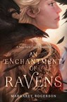 An Enchantment of Ravens - Margaret Rogerson - 9781481497602