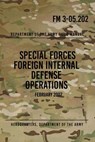 FM 3-05.202 Special Forces Foreign Internal Defense Operations: February 2007 - Special Operations Press - 9781481835916