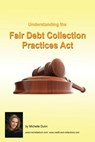 Understanding and following the Fair Debt Collection Practices Act: The Collecting Money Series - Michelle Dunn - 9781481964692