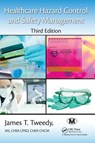 Healthcare Hazard Control and Safety Management - James T. Tweedy - 9781482206555