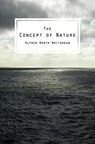 The Concept of Nature: The Tarner Lectures Delivered in Trinity College November 1919 - Alfred North Whitehead - 9781482637939