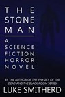 The Stone Man - A Science Fiction Horror Novel - SMITHERD,  Luke - 9781482643473