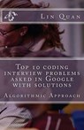 Top 10 coding interview problems asked in Google with solutions: Algorithmic Approach - Lin Quan - 9781482799019