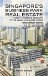 Singapore's Business Park Real Estate - Kim Hin David Ho - 9781482879254