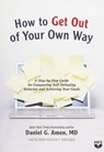 How to Get Out of Your Own Way: A Step-By-Step Guide for Conquering Self-Defeating Behavior and Achieving Your Goals -  - 9781482999686