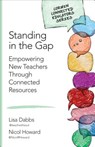 Standing in the Gap: Empowering New Teachers Through Connected Resources - Dabbs - 9781483391397