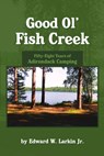 Good Ol' Fish Creek - Edward Larkin - 9781483400518