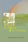 The Guilds of Tir Na nOg - Sieglinde De Francesca - 9781483418773