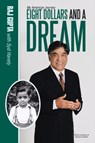 Eight Dollars and A Dream - Raj Gupta ; Syd Havely - 9781483447568