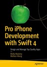 Pro iPhone Development with Swift 4 - Molly Maskrey ; Wallace Wang - 9781484233801