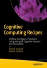 Cognitive Computing Recipes - ADNAN,  Ph.D. Masood ; Adnan Hashmi - 9781484241059