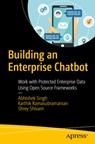 Building an Enterprise Chatbot - Abhishek Singh ; Karthik Ramasubramanian ; Shrey Shivam - 9781484250334