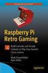 Raspberry Pi Retro Gaming - Mark Frauenfelder ; Ryan Bates - 9781484251522