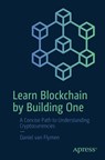 Learn Blockchain by Building One - Daniel van Flymen - 9781484251706