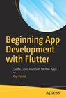 Beginning App Development with Flutter - Rap Payne - 9781484251805