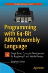 Programming with 64-Bit ARM Assembly Language - Stephen Smith - 9781484258804