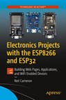Electronics Projects with the ESP8266 and ESP32 - Neil Cameron - 9781484263358