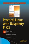 Practical Linux with Raspberry Pi OS - Ashwin Pajankar - 9781484265093