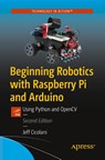 Beginning Robotics with Raspberry Pi and Arduino - Jeff Cicolani - 9781484268902