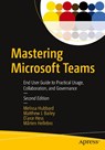 Mastering Microsoft Teams - Melissa Hubbard ; Matthew J. Bailey ; D'arce Hess ; Marten Hellebro - 9781484268971