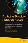 Pro Active Directory Certificate Services - Lawrence E. Hughes - 9781484274880